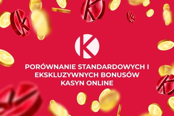 Porównanie standardowych i ekskluzywnych bonusów kasyn online